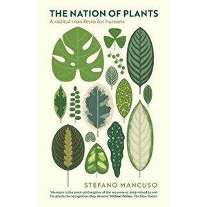 The Nation of Plants. The International Bestseller, Main, Paperback - Stefano Mancuso imagine
