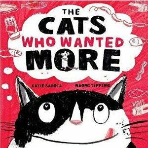 The Cats Who Wanted More, Paperback - Katie Sahota imagine