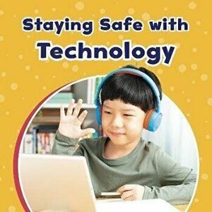 Staying Safe with Technology, Hardback - Ashley Richardson imagine