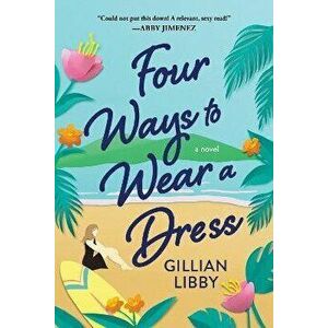 Four Ways to Wear a Dress, Paperback - Gillian Libby imagine