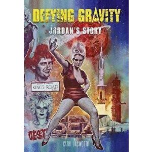 Defying Gravity. Jordan's Story, Paperback - Cathi Unsworth imagine