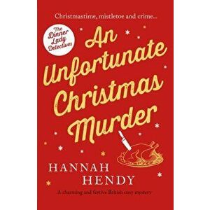 An Unfortunate Christmas Murder. A charming and festive British cosy mystery, Paperback - Hannah Hendy imagine