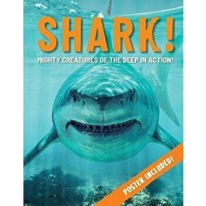 Shark!. Mighty Creatures of the Deep in Action, Paperback - Paul Mason imagine