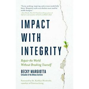 Repair the World Without Breaking Yourself. The Inner Work of Social Change, Paperback - Becky Margiotta imagine