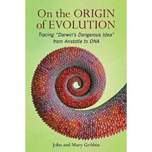 On The Origin of Evolution. Tracing 'Darwin's Dangerous Idea' from Aristotle to DNA, Hardback - Mary Gribbin imagine
