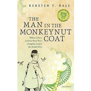 The Man in the Monkeynut Coat. William Astbury and How Wool Wove a Forgotten Road to the Double-Helix, Revised ed, Paperback - *** imagine