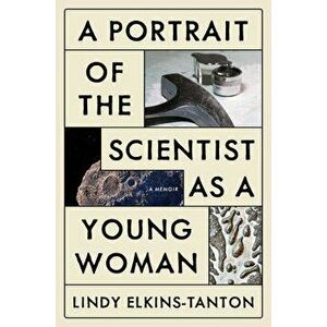 A Portrait of the Scientist as a Young Woman. A Memoir, Hardback - Lindy Elkins-Tanton imagine