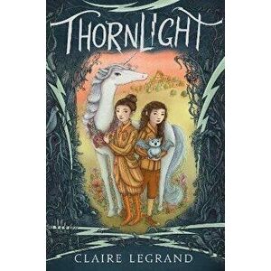Thornlight, Paperback - Claire Legrand imagine