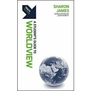 Track: Worldview. A Student's Guide to Worldview, Paperback - Sharon James imagine