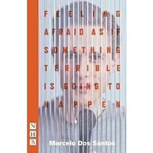Feeling Afraid As If Something Terrible Is Going To Happen, Paperback - Marcelo Dos Santos imagine