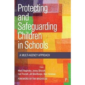 Protecting and Safeguarding Children in Schools. A Multi-Agency Approach, Paperback - Ben (NIHR Health) Hickman imagine