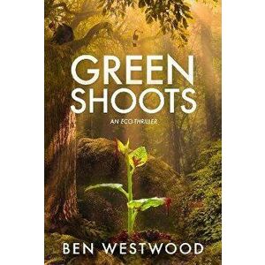 Green Shoots, Paperback - Ben Westwood imagine