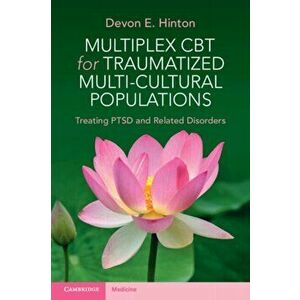 Multiplex CBT for Traumatized Multicultural Populations. Treating PTSD and Related Disorders, Paperback - Devon E. Hinton imagine