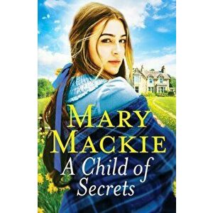 A Child of Secrets. A captivating saga set in Victorian Norfolk, Paperback - Mary Mackie imagine