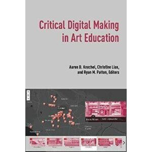 Critical Digital Making in Art Education. New ed, Hardback - *** imagine