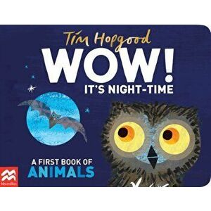 WOW! It's Night-time. A first book of animals, Board book - Tim Hopgood imagine