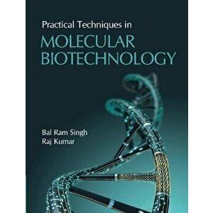 Practical Techniques in Molecular Biotechnology, Hardback - Raj Kumar imagine
