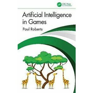 Artificial Intelligence in Games, Paperback - Paul Roberts imagine