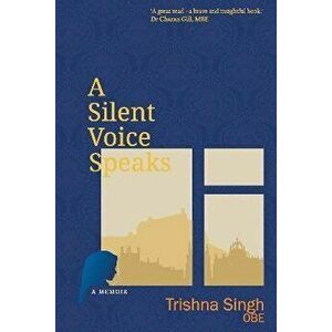 A Silent Voice Speaks. The Wee Indian Woman on the Bus, Paperback - Trishna Singh imagine