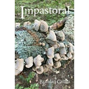 Impastoral, Paperback - Brandan Griffin imagine