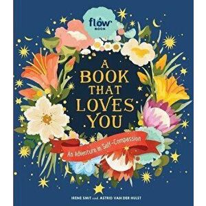 A Book That Loves You. An Adventure in Self-Compassion, Hardback - Editors of Flow magazine imagine