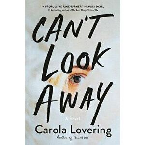 Can't Look Away. A Novel, Hardback - Carola Lovering imagine