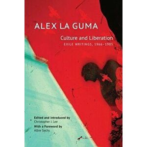 Culture and Liberation. Exile Writings, 1966-1985, Hardback - Alex La Guma imagine