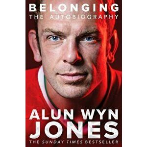 Belonging: The Autobiography, Paperback - Alun Wyn Jones imagine