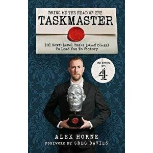 Bring Me The Head Of The Taskmaster. 101 next-level tasks (and clues) that will lead one ordinary person to some extraordinary Taskmaster treasure, Pa imagine