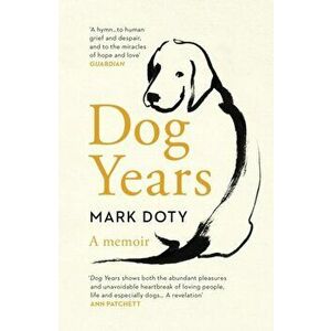 Dog Years. A Memoir, Paperback - Mark Doty imagine