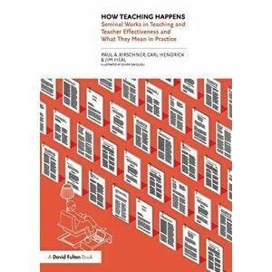 How Teaching Happens. Seminal Works in Teaching and Teacher Effectiveness and What They Mean in Practice, Paperback - Jim Heal imagine