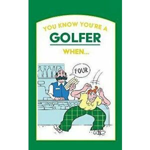 You Know You're a Golfer When ..., Hardback - *** imagine