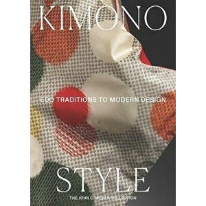Kimono Style. Edo Traditions to Modern Design, Paperback - Monika Bincsik imagine