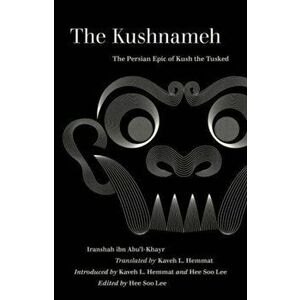 The Kushnameh. The Persian Epic of Kush the Tusked, Paperback - Iranshah imagine