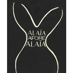 Alaia Afore Alaia, Hardback - Olivier Saillard imagine