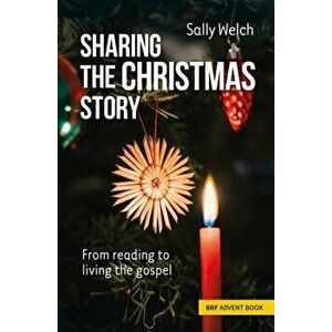 Sharing the Christmas Story. From reading to living the gospel, Paperback - Sally Welch imagine