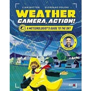 Weather, Camera, Action!. A Meteorologist's Guide to the Sky, Hardback - Liam Dutton imagine