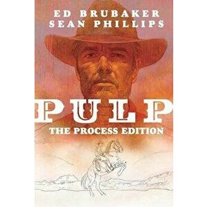 Pulp: The Process Edition, Hardback - Ed Brubaker imagine