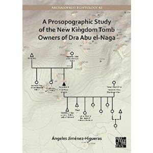 A Prosopographic Study of the New Kingdom Tomb Owners of Dra Abu el-Naga, Paperback - *** imagine