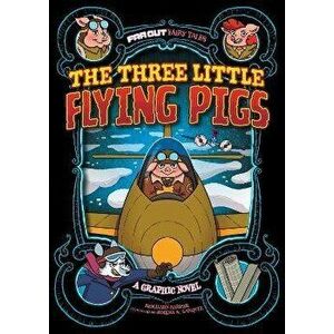 The Three Little Flying Pigs. A Graphic Novel, Paperback - Benjamin Harper imagine