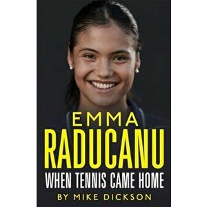 Emma Raducanu: When Tennis Came Home. The must-have companion to Wimbledon 2022, Hardback - Mike Dickson imagine