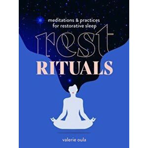 Rest Rituals. Meditations & Practices for Restorative Sleep, Hardback - Valerie Oula imagine