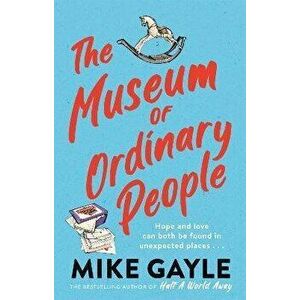 The Museum of Ordinary People. The uplifting new novel from the bestselling author of Half a World Away, Hardback - Mike Gayle imagine