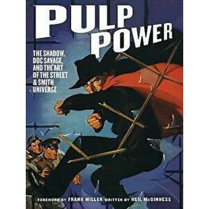 Pulp Power: The Shadow, Doc Savage, and the Art of the Street & Smith Universe, Hardback - Neil McGinness imagine