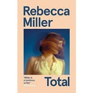 Total. Main, Paperback - Rebecca Miller imagine