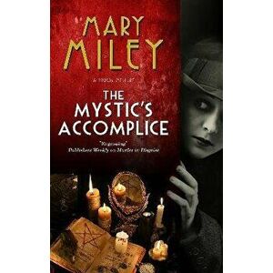 The Mystic's Accomplice. Main - Large Print, Hardback - Mary Miley imagine
