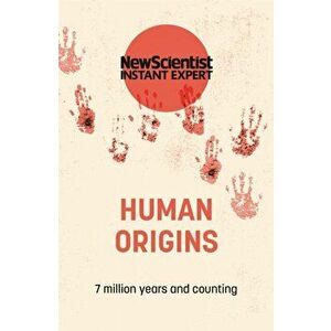 Human Origins. 7 million years and counting, Paperback - New Scientist imagine