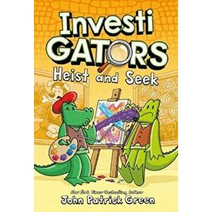 InvestiGators: Heist and Seek, Hardback - John Patrick Green imagine