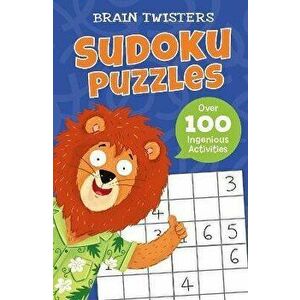 Brain Twisters: Sudoku Puzzles. Over 80 Ingenious Activities, Paperback - Ivy Finnegan imagine