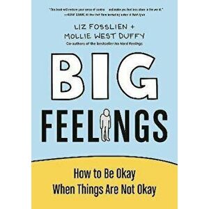 Big Feelings. How to Be Okay When Things Are Not Okay, Main, Hardback - Mollie West Duffy imagine